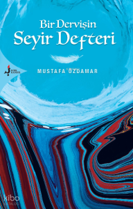 Bir Dervişin ;Seyir Defteri