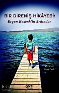 Bir Direniş Hikayesi: Ergun Kuzenk'in Ardından