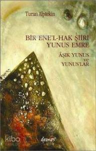 Bir Ene´l-hak Şiiri Yunus Emre; Âşık Yunus ve Yunuslar