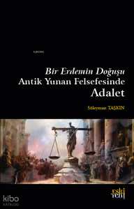 Bir Erdemin Doğuşu Antik Yunan Felsefesinde Adalet