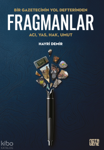 Bir Gazetecinin Yol Defterinden Fragmanlar;Acı, Yas, Hak, Umut