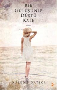 Bir Gülüşünle Düştü Kale