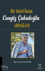 Bir Güzel İnsan Cengiz Çakaloğlu Armağanı
