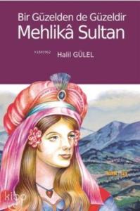 Bir Güzelden De Güzeldir Mehlika Sultan