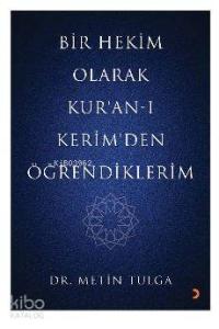 Bir Hekim Olarak Kur'an – ı Kerim'den Öğrendiklerim