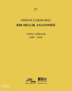 Bir Hiçlik Anatomisi;Toplu Şiirler (1982-2019)