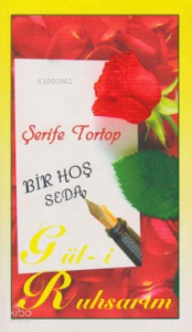 Bir Hoş Seda; Güli Ruhsarım