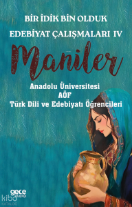 Bir İdik Bin Olduk Edebiyat Çalışmaları IV;Maniler