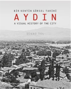 Bir Kentin Görsel Tarihi Aydın / A Visual History of the City