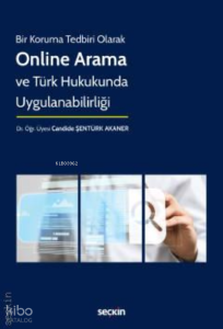 Bir Koruma Tedbiri Olarak;Online Arama ve Türk Hukukunda Uygulanabilirliği