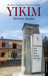 Bir Köy Enstitüsü Penceresinden - Yıkım