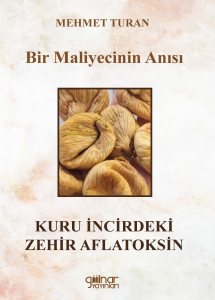 Bir Maliyecinin Anısı - Kuru İncirdeki Zehir Aflatoksin