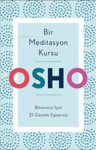 Bir Meditasyon Kursu; Bilinciniz İçin 21 Günlük Egzersiz