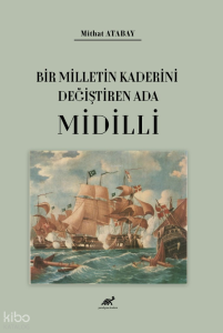 Bir Milletin Kaderini Değiştiren Ada - Midilli
