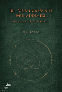 Bir Mukaddime’nin Mukaddimesi;İbn Haldun ve İslam Düşüncesi