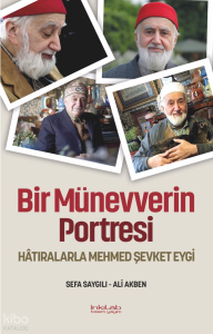 Bir Münevverin Portresi;Hâtıralarla Mehmed Şevket Eygi