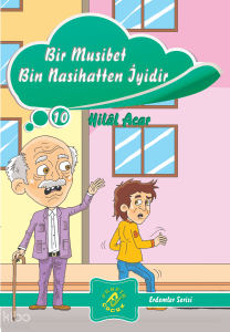 Bir Musibet Bin Nasihatten İyidir; Erdemler Serisi 7