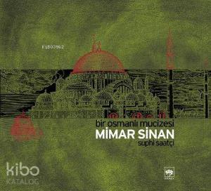 Bir Osmanlı Mucizesi Mimar Sinan