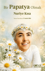 Bir Papatya Olmak: Nuriye Kısa
