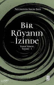 Bir Rüyanın İzinde;Yusuf Sûresi Tefsiri - I