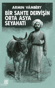 Bir Sahte Dervişin Orta Asya Seyhati