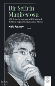 Bir Sefirin Manifestosu;ABD ile Azerbaycan Arasındaki Diplomatik İlişkilerin Doğuşu: İlk Büyükelçinin Hikayesi