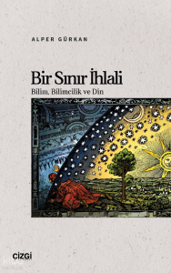 Bir Sınır İhlali;Bilim, Bilimcilik ve Din