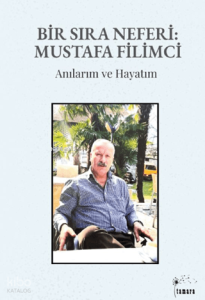 Bir Sıra Neferi: Mustafa Filimci;Anılarım ve Hayatım