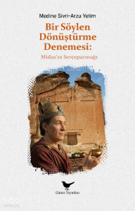 Bir Söylen Dönüştürme Denemesi: Midas’ın Serçeparmağı