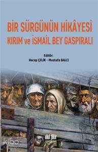 Bir Sürgünün Hikayesi Kırım ve İsmail Bey Gaspıralı