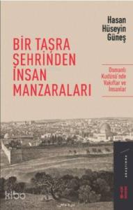 Bir Taşra Şehrinden İnsan Manzaraları; Osmanlı Kudüsü'nde Vakıflar ve İnsanlar