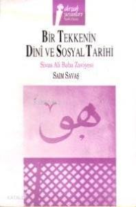 Bir Tekkenin Dinî ve Sosyal Tarihi; Sivas Ali Baba Zaviyesi 
