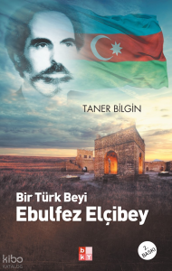 Bir Türk Beyi Ebulfez Elçibey