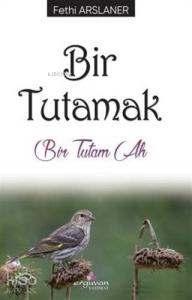 Bir Tutamak; Bir Tutam Ah