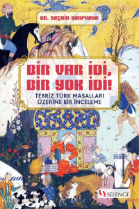 Bir Var İdi, Bir Yok İdi!;Tebriz Türk Masalları Üzerine Bir İnceleme