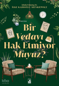 Bir Vedayı Hak Etmiyor Muyuz?