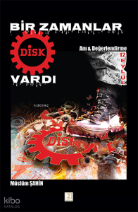Bir Zamanlar DİSK Vardı