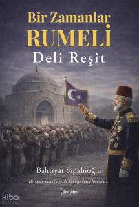 Bir Zamanlar Rumeli Deli Reşit