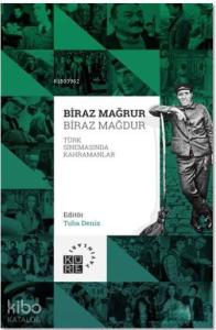 Biraz Mağrur Biraz Mağdur - Türk Sinemasında Kahramanlar