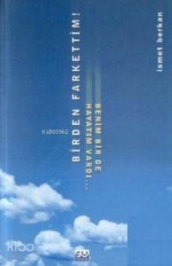 Birden Farkettim!; Benim Bir De Hayatım Vardı