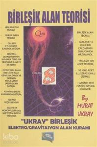 Birleşik Alan Teorisi; "Ukray" Birleşik Elektro/Gravitasyon Alan Kuramı
