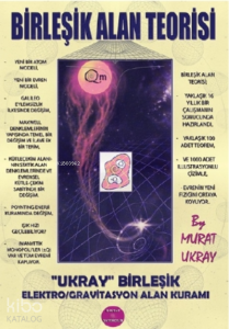 Birleşik Alan Teorisi;“Ukray” Birleşik Elektro/Gravitasyon Alan Kuramı