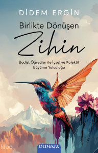 Birlikte Dönüşen Zihin;Budist Öğretiler ile İçsel ve Kolektif Büyüme Yolculuğu