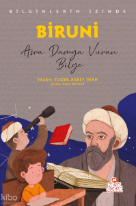 Biruni - Asra Damga Vuran Bilge;Bilginlerin İzinde