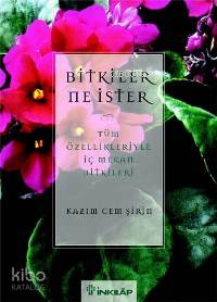 Bitkiler Ne İster?; Tüm Özellikleriyle İç Mekan Bitkileri