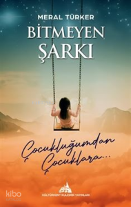 Bitmeyen Şarkı, Çocukluğumdan Çocuklara