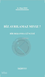 Biz Ayrılamaz mıyız? ;Bir Boşanma Güncesi