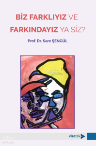 Biz Farklıyız ve Farkındayız Ya Siz?