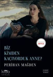 Biz Kimden Kaçıyorduk Anne?