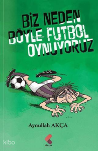 Biz Neden Böyle Futbol Oynuyoruz